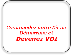 Commandez votre Kit de Démarrage et
Devenez VDI